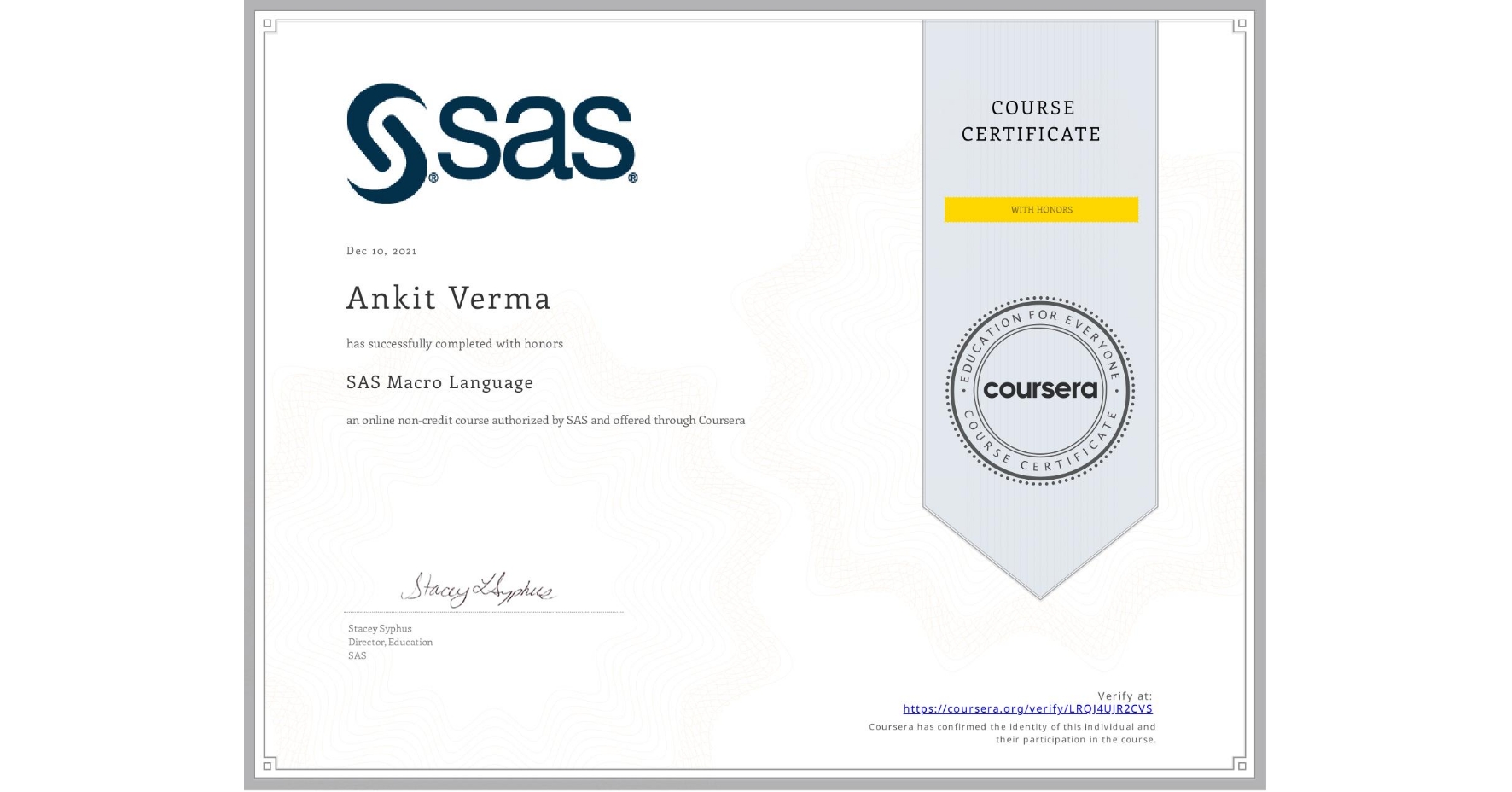 View certificate for Ankit Verma, SAS Macro Language, an online non-credit course authorized by SAS and offered through Coursera