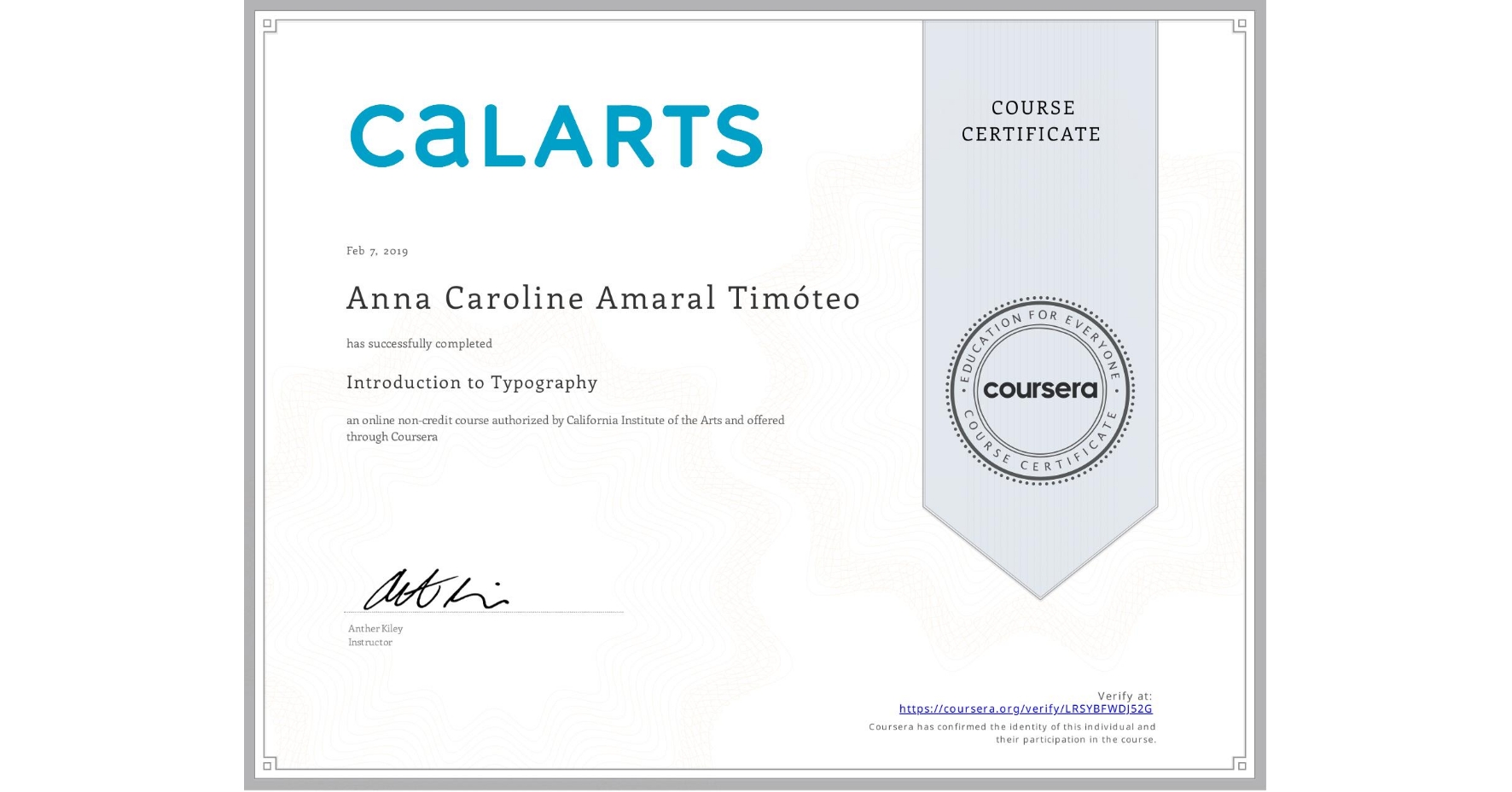 View certificate for Anna Caroline  Amaral Timóteo, Introduction to Typography, an online non-credit course authorized by California Institute of the Arts and offered through Coursera