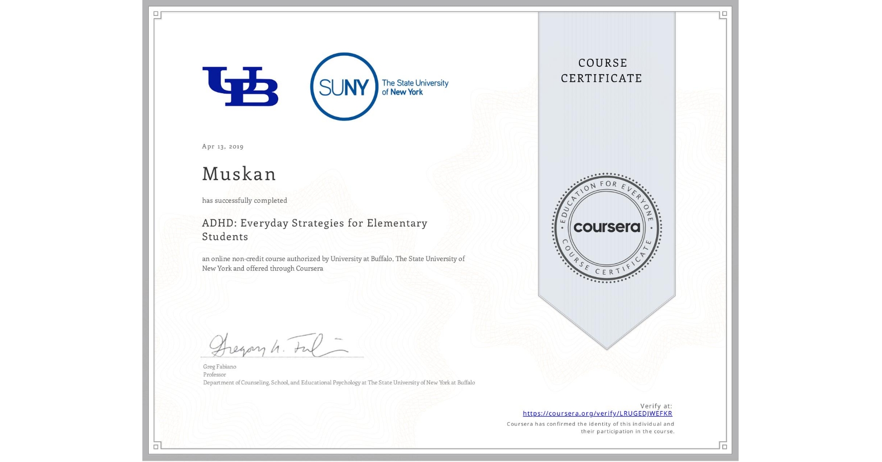 View certificate for Muskan , ADHD: Everyday Strategies for Elementary Students, an online non-credit course authorized by University at Buffalo & The State University of New York and offered through Coursera