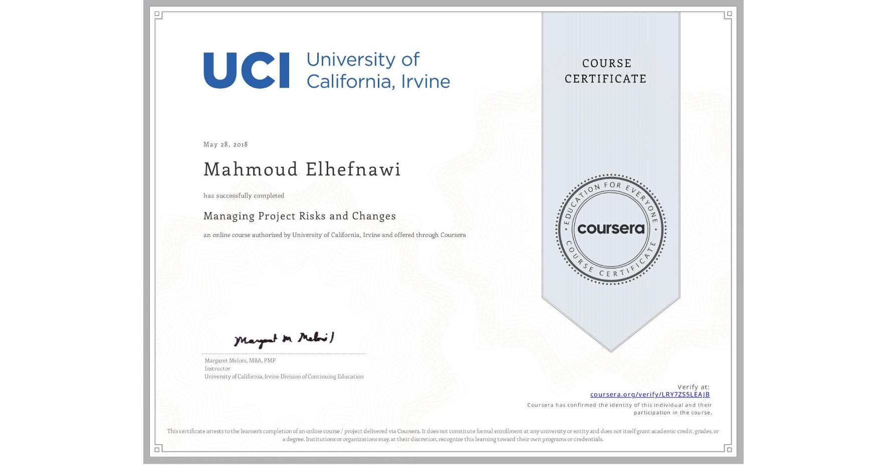 View certificate for Mahmoud Elhefnawi, Managing Project Risks and Changes, an online non-credit course authorized by University of California, Irvine and offered through Coursera