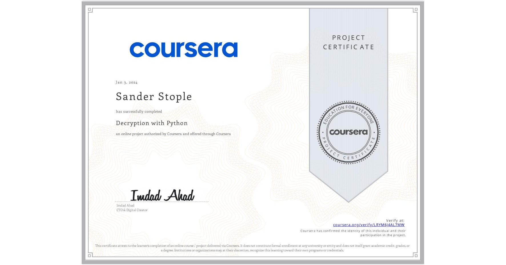View certificate for Sander Stople, Decryption with Python, an online non-credit course authorized by Coursera and offered through Coursera
