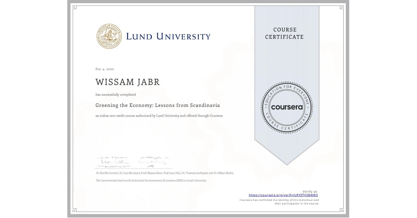 View certificate for WISSAM JABR, Greening the Economy: Lessons from Scandinavia, an online non-credit course authorized by Lund University and offered through Coursera