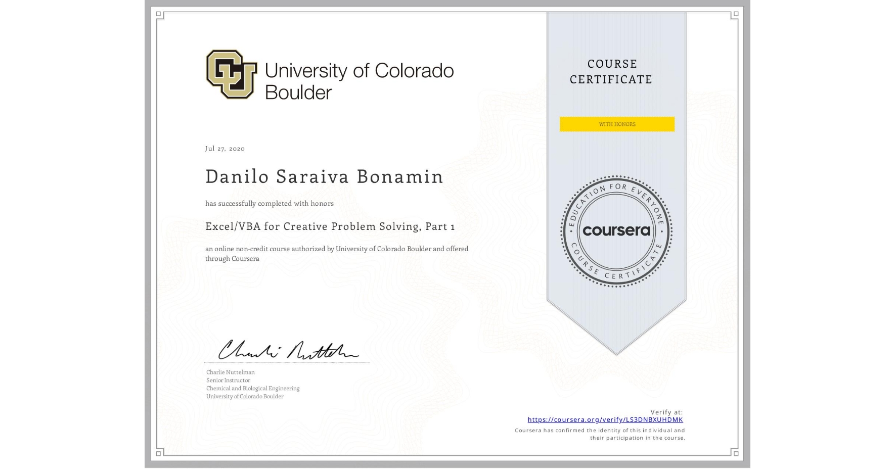 View certificate for Danilo Saraiva Bonamin, Excel/VBA for Creative Problem Solving, Part 1, an online non-credit course authorized by University of Colorado Boulder and offered through Coursera
