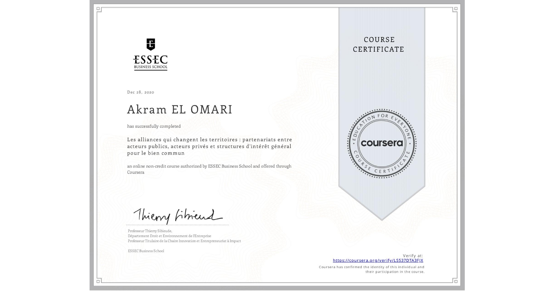 View certificate for Akram EL OMARI, Les alliances qui changent les territoires : partenariats entre acteurs publics, acteurs privés et structures d'intérêt général pour le bien commun, an online non-credit course authorized by ESSEC Business School and offered through Coursera