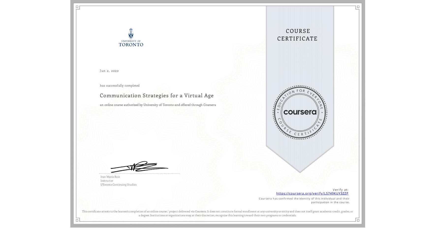 View certificate for , Communication Strategies for a Virtual Age, an online non-credit course authorized by University of Toronto and offered through Coursera