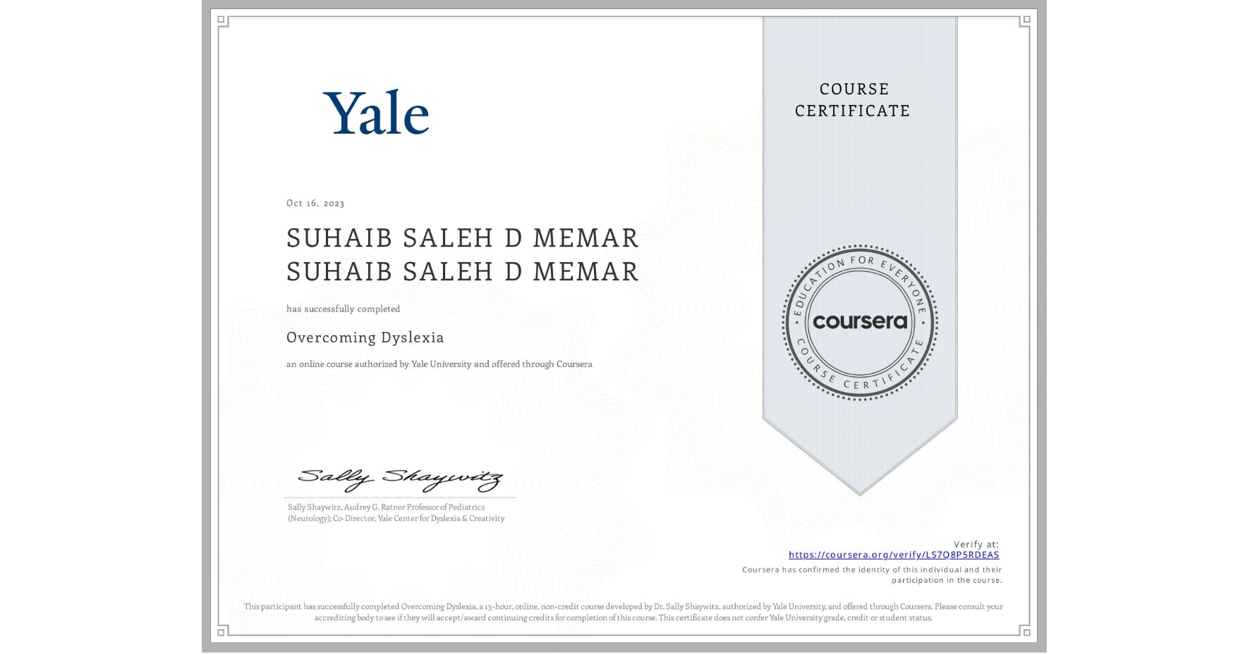 View certificate for SUHAIB SALEH D MEMAR SUHAIB SALEH D MEMAR, Overcoming Dyslexia, an online non-credit course authorized by Yale University and offered through Coursera