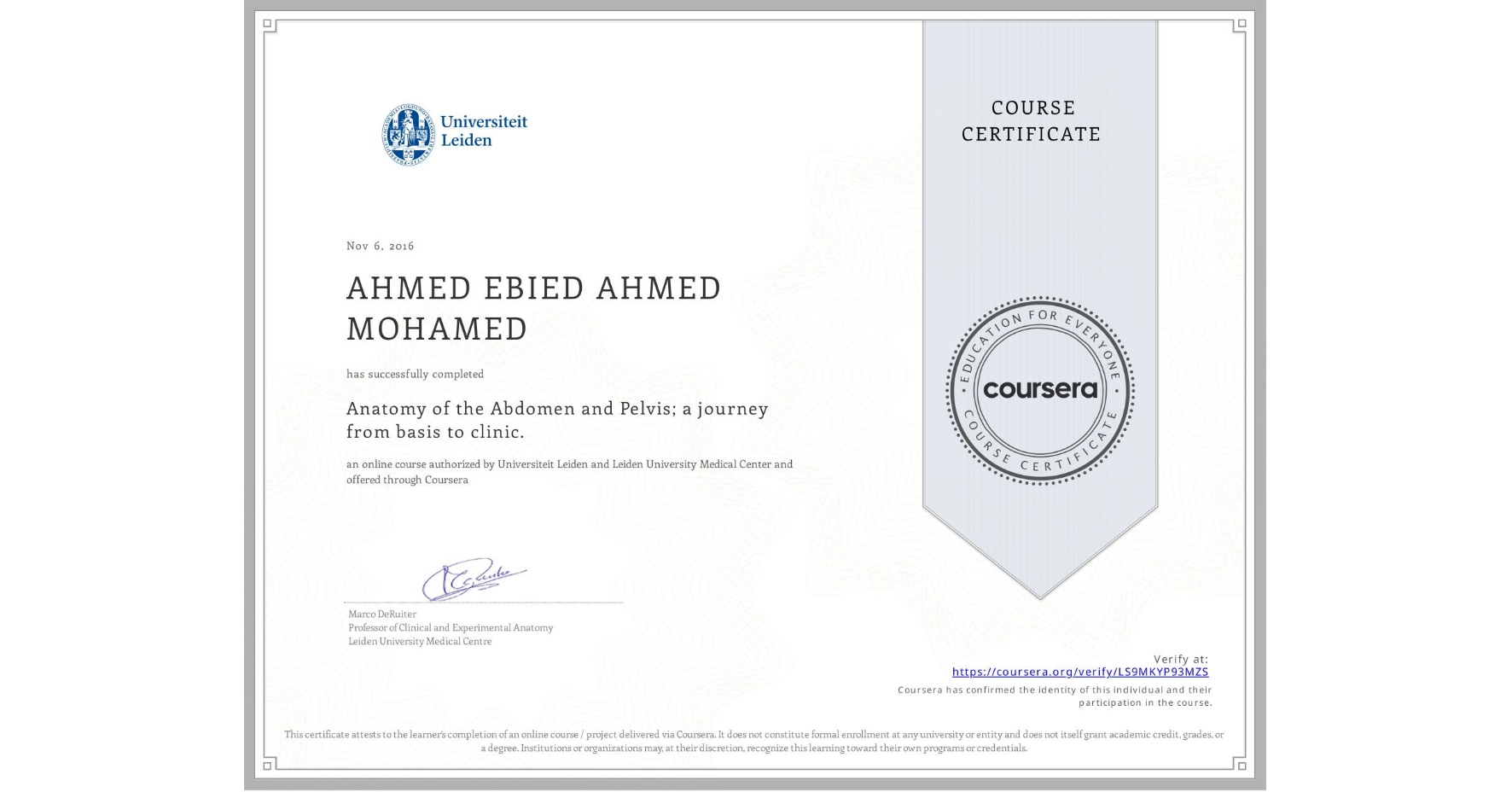 View certificate for AHMED EBIED AHMED MOHAMED, Anatomy of the Abdomen and Pelvis; a journey from basis to clinic. , an online non-credit course authorized by Universiteit Leiden & Leiden University Medical Center and offered through Coursera