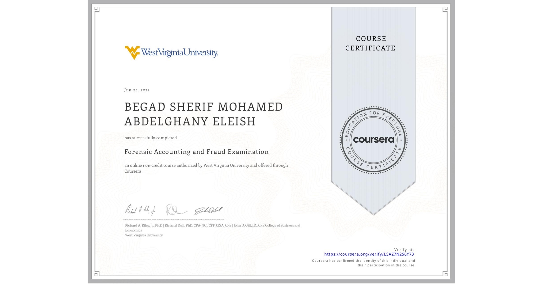 View certificate for BEGAD SHERIF MOHAMED ABDELGHANY  ELEISH, Forensic Accounting and Fraud Examination, an online non-credit course authorized by West Virginia University and offered through Coursera