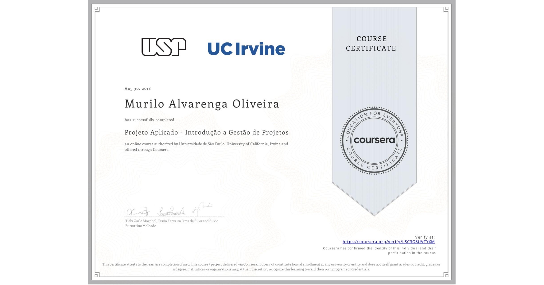 View certificate for Murilo Alvarenga Oliveira, Projeto Aplicado - Introdução a Gestão de Projetos, an online non-credit course authorized by Universidade de São Paulo & University of California, Irvine and offered through Coursera