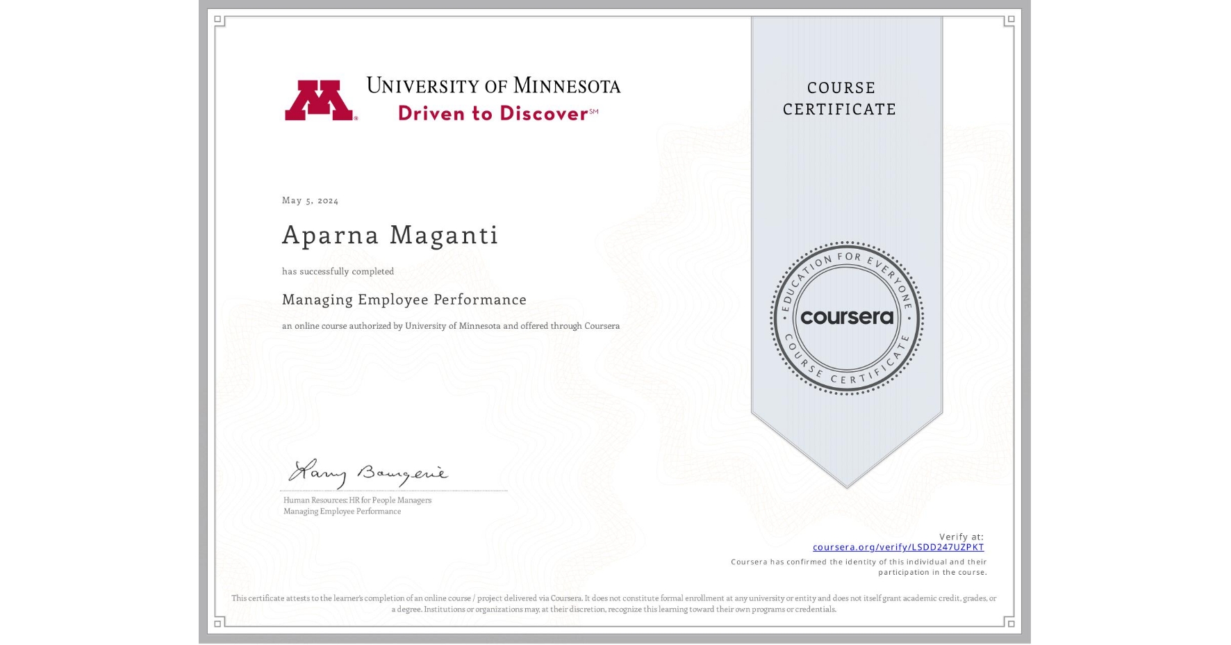 View certificate for Aparna Maganti, Managing Employee Performance, an online non-credit course authorized by University of Minnesota and offered through Coursera