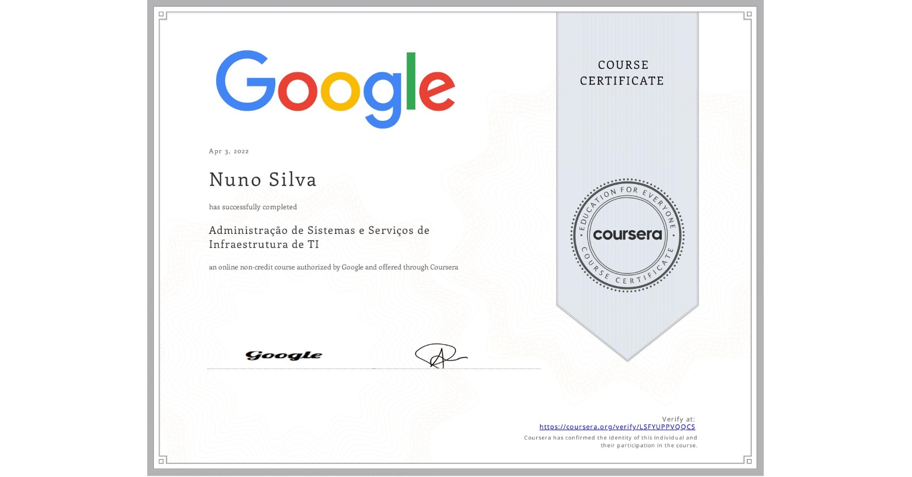 View certificate for Nuno Silva, Administração de Sistemas e Serviços de Infraestrutura de TI, an online non-credit course authorized by Google and offered through Coursera