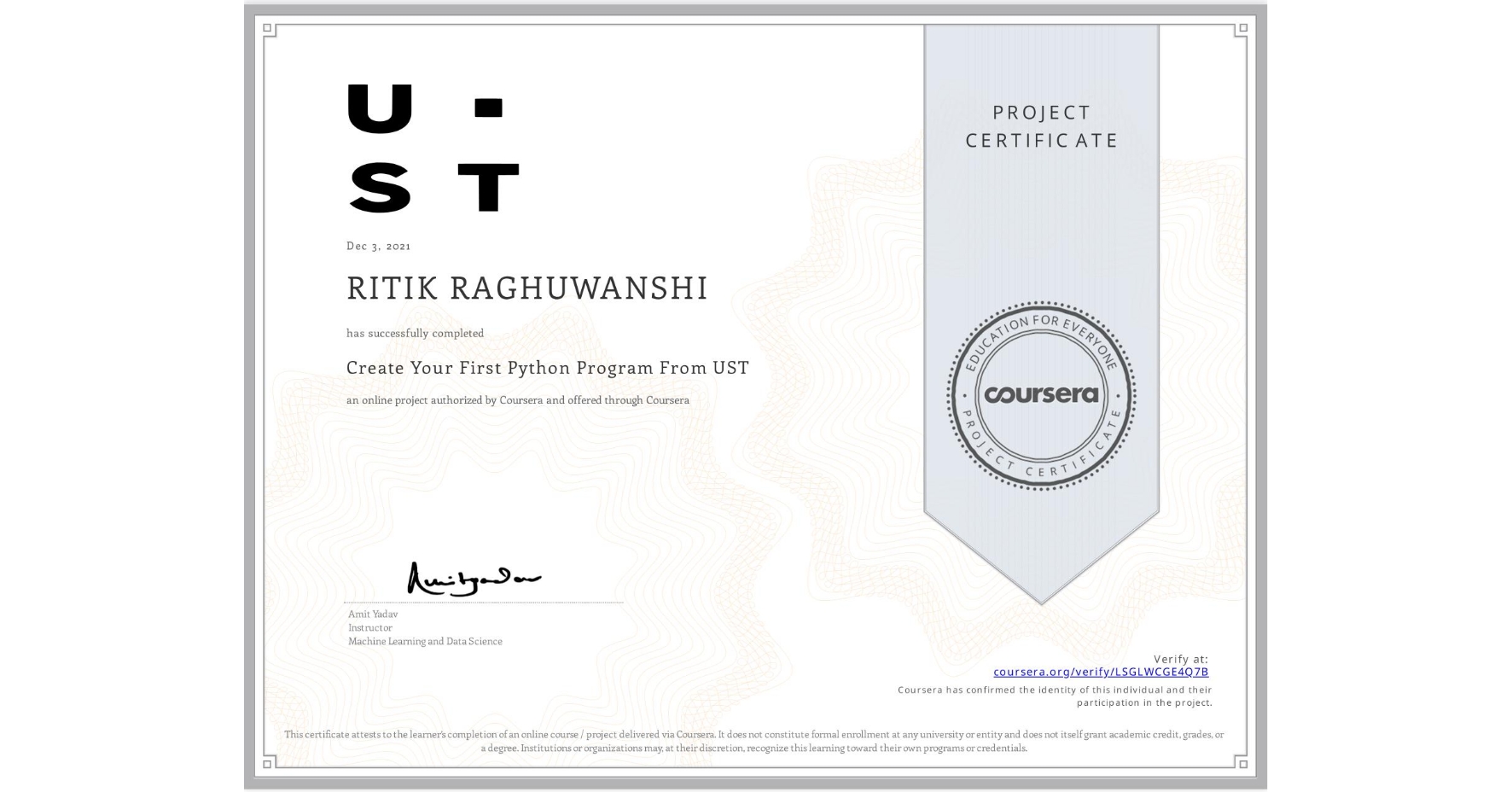 View certificate for RITIK RAGHUWANSHI, Create Your First Python Program From UST, an online non-credit course authorized by Coursera and offered through Coursera