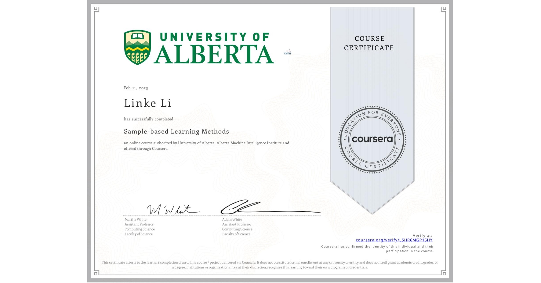 View certificate for Linke Li, Sample-based Learning Methods, an online non-credit course authorized by University of Alberta & Alberta Machine Intelligence Institute and offered through Coursera