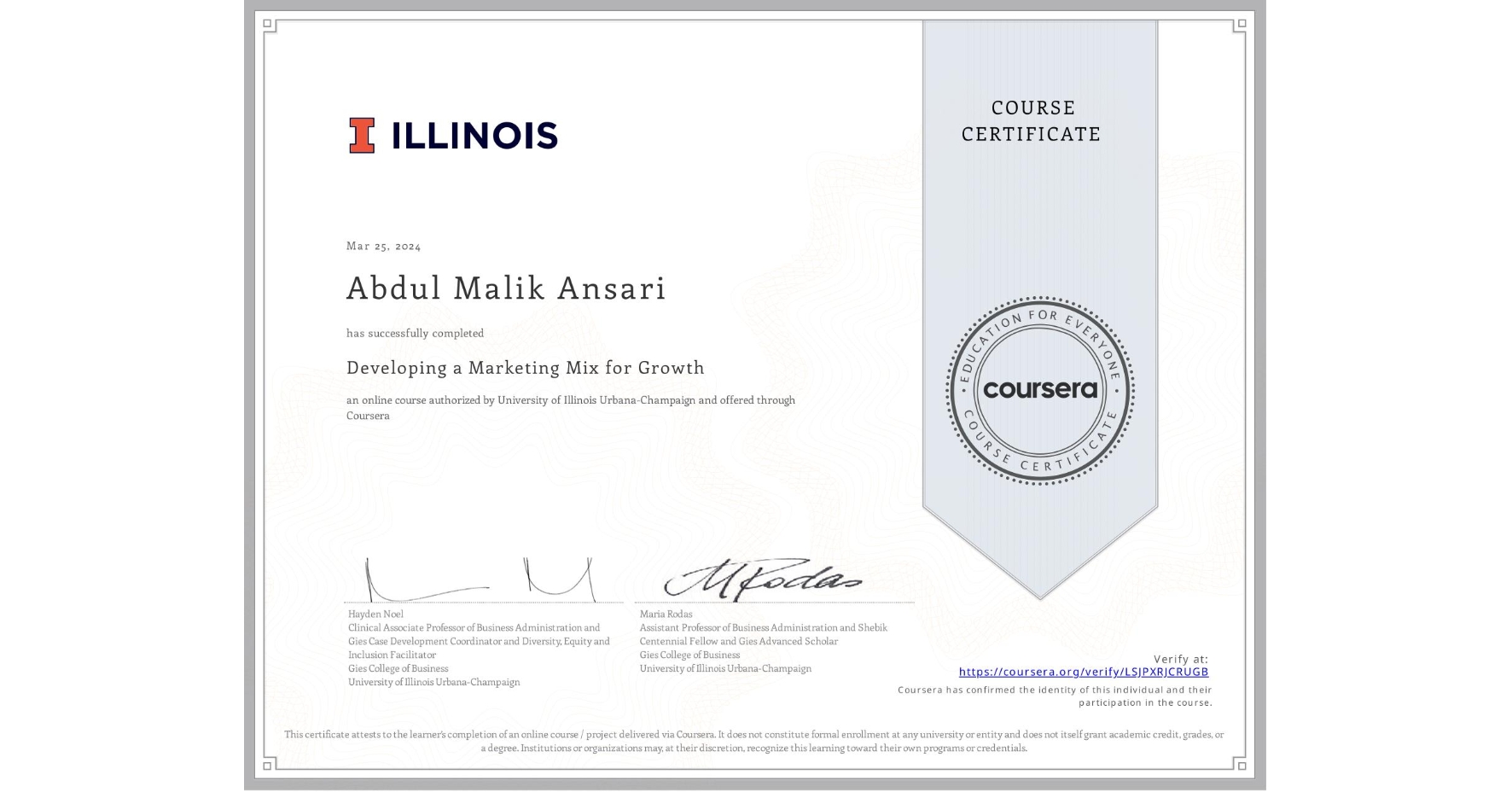 View certificate for Abdul Malik Ansari, Developing a Marketing Mix for Growth, an online non-credit course authorized by University of Illinois Urbana-Champaign and offered through Coursera