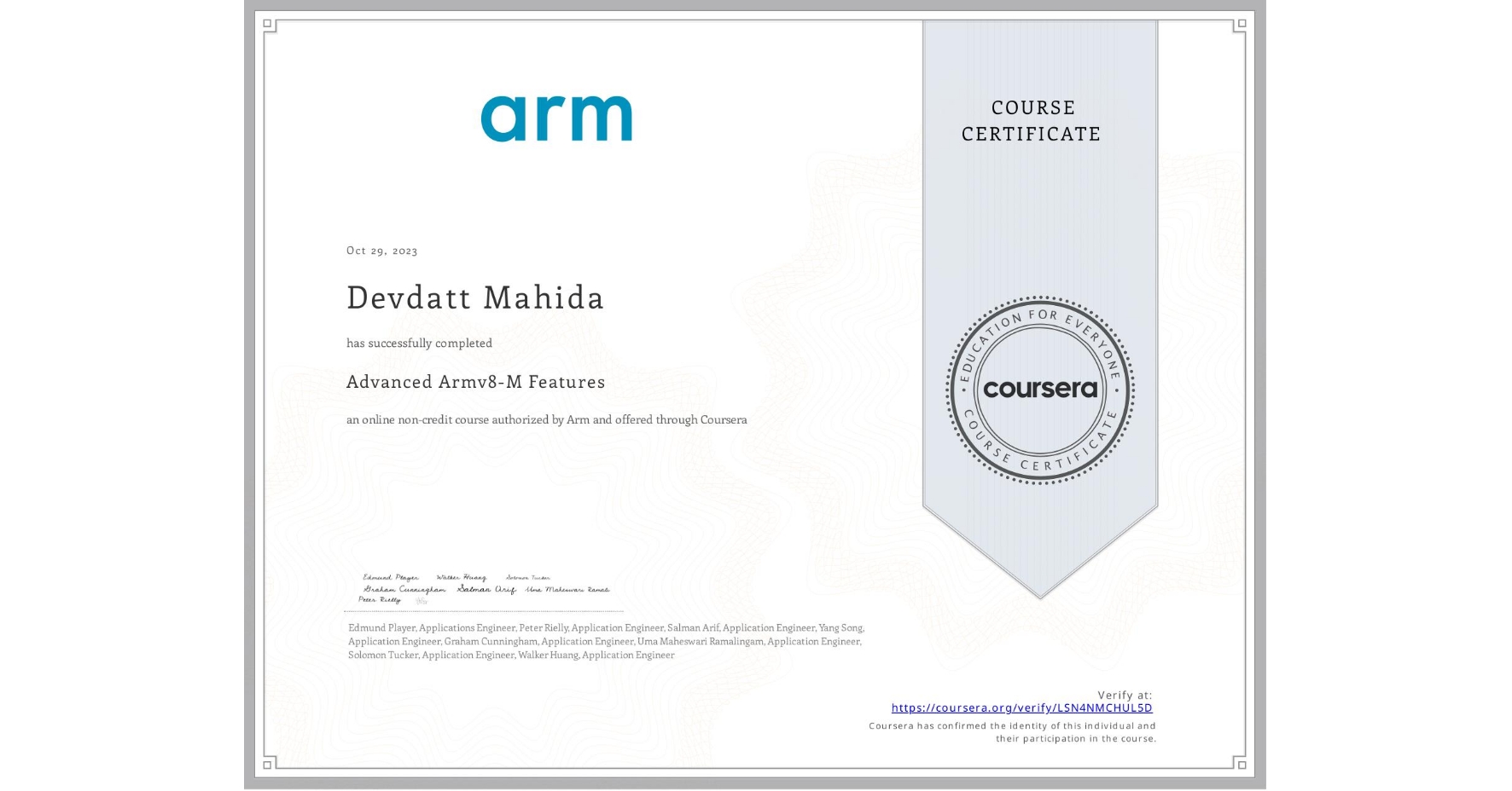 View certificate for Devdatt Mahida, Advanced Armv8-M Features, an online non-credit course authorized by Arm and offered through Coursera