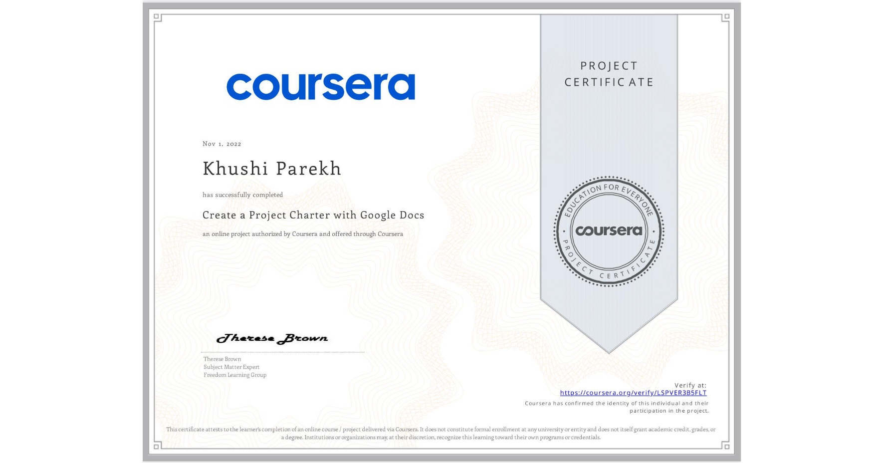 View certificate for Khushi Parekh, Create a Project Charter with Google Docs, an online non-credit course authorized by Coursera and offered through Coursera
