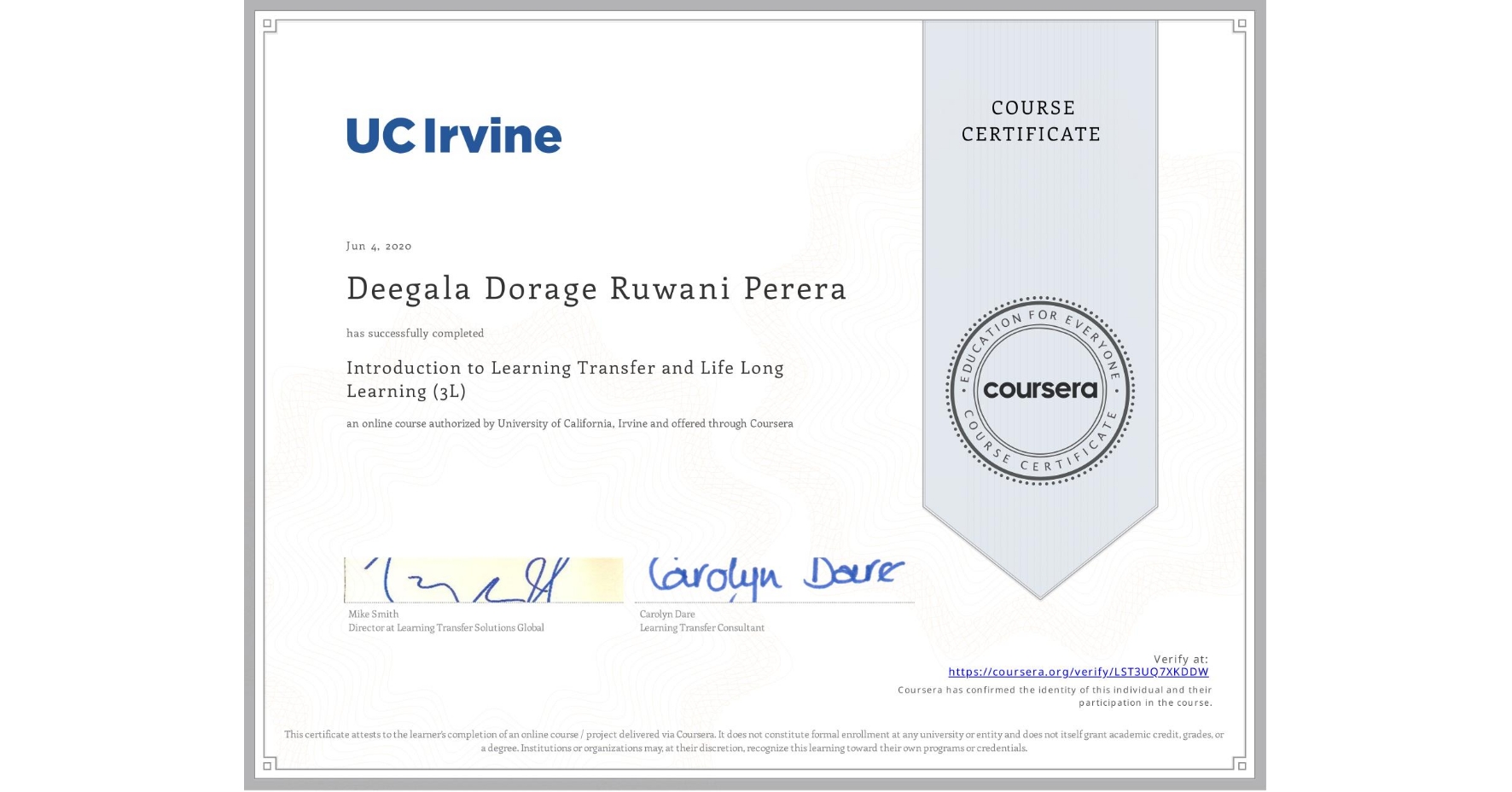 View certificate for Deegala Dorage  Ruwani Perera, Introduction to Learning Transfer and Life Long Learning (3L), an online non-credit course authorized by University of California, Irvine and offered through Coursera