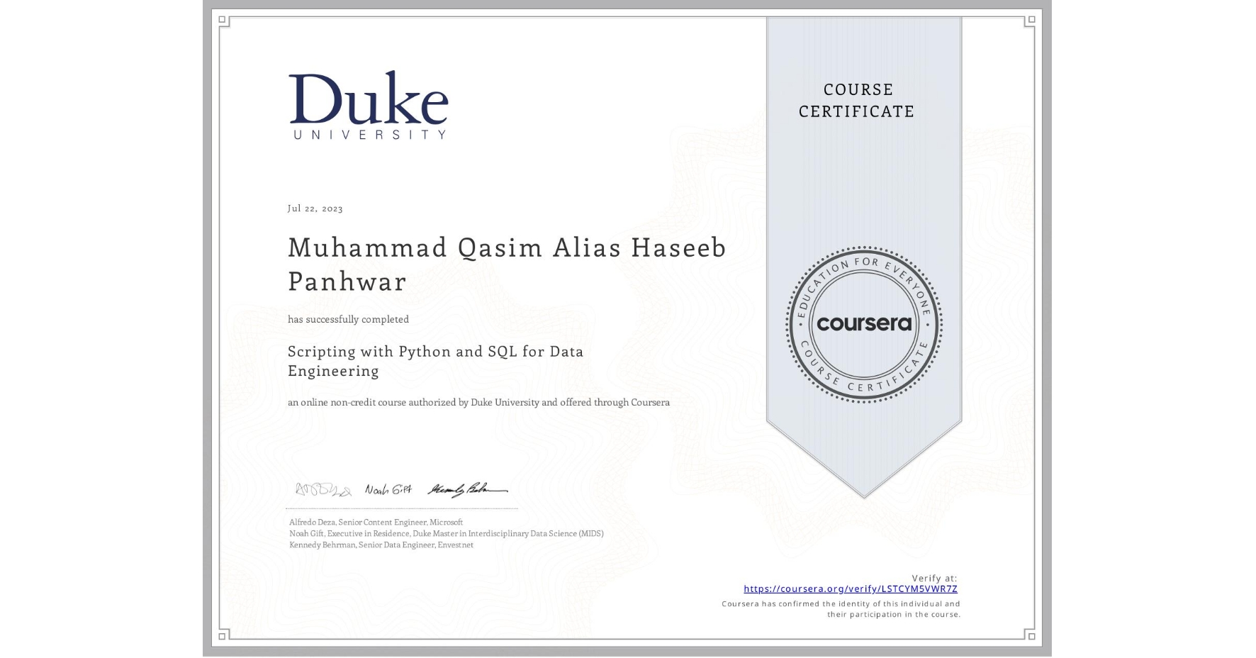 View certificate for Muhammad Qasim Alias Haseeb  Panhwar, Scripting with Python and SQL for Data Engineering, an online non-credit course authorized by Duke University and offered through Coursera