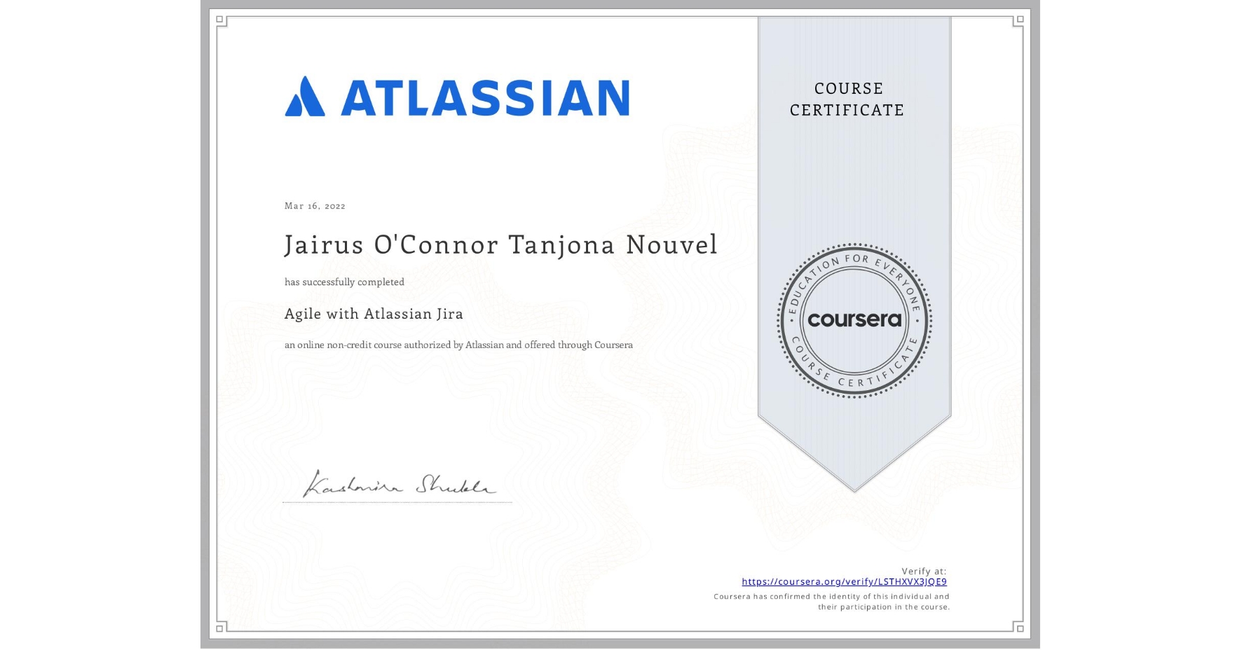 View certificate for Jairus O'Connor Tanjona  Nouvel, Agile with Atlassian Jira, an online non-credit course authorized by Atlassian and offered through Coursera