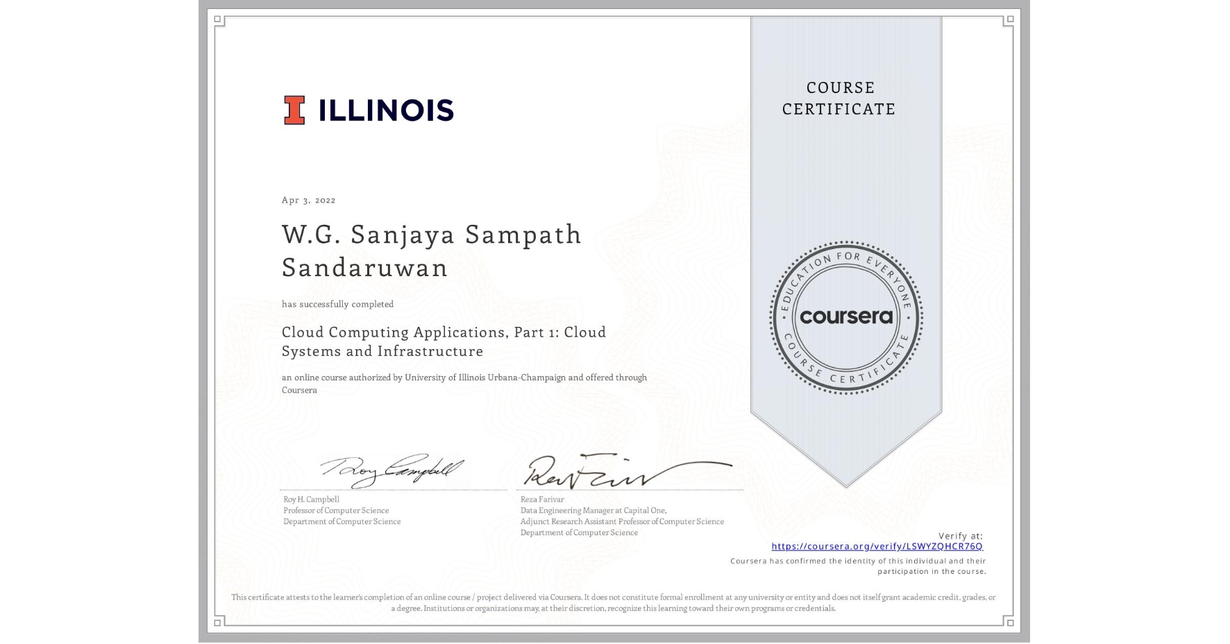 View certificate for W.G. Sanjaya Sampath Sandaruwan  , Cloud Computing Applications, Part 1: Cloud Systems and Infrastructure, an online non-credit course authorized by University of Illinois Urbana-Champaign and offered through Coursera