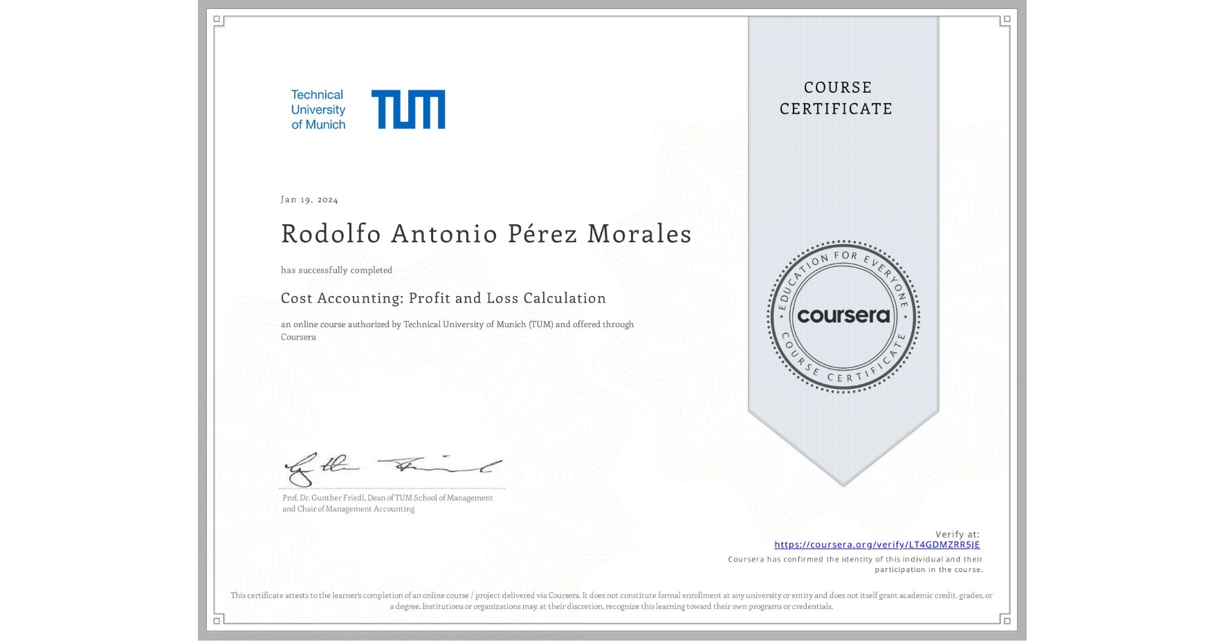 View certificate for Rodolfo Antonio Pérez Morales, Cost Accounting: Profit and Loss Calculation, an online non-credit course authorized by Technical University of Munich (TUM) and offered through Coursera