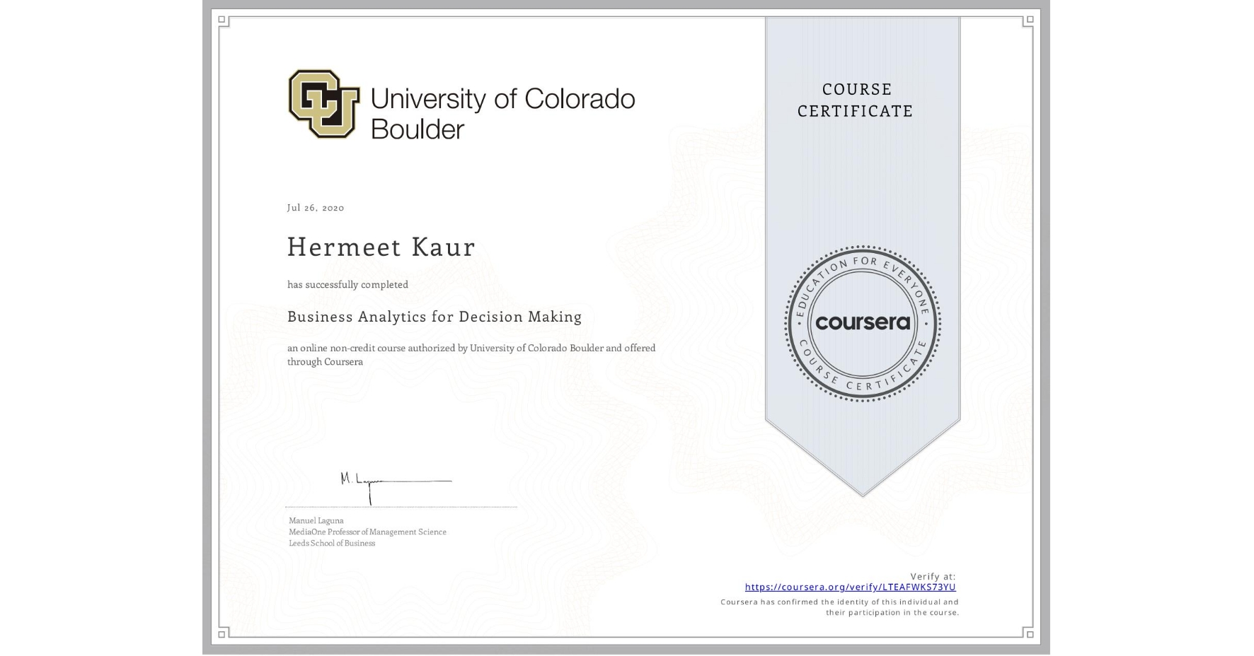 View certificate for Hermeet Kaur, Business Analytics for Decision Making, an online non-credit course authorized by University of Colorado Boulder and offered through Coursera