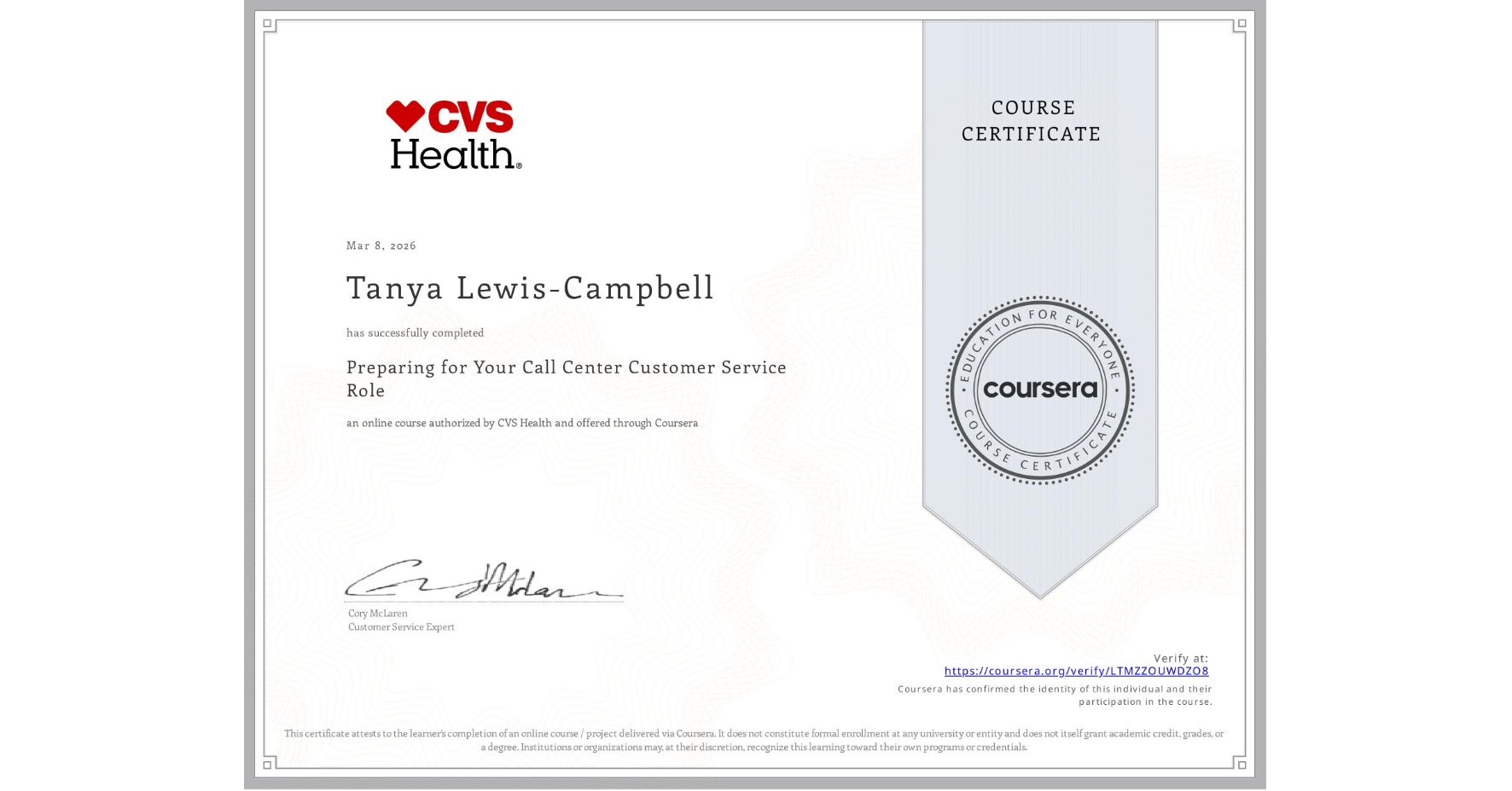 View certificate for Tanya Lewis-Campbell, Preparing for Your Call Center Customer Service Role, an online non-credit course authorized by CVS Health and offered through Coursera