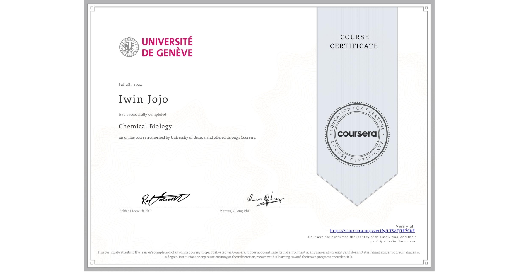 View certificate for Iwin Jojo, Chemical Biology, an online non-credit course authorized by University of Geneva and offered through Coursera