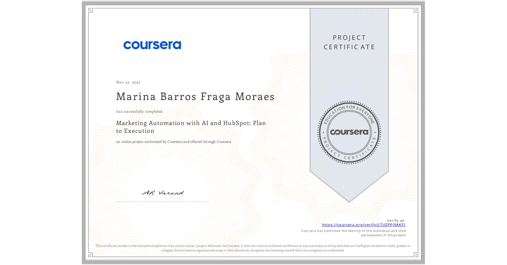 View certificate for Marina Barros Fraga Moraes, Marketing Automation with AI and HubSpot: Plan to Execution, an online non-credit course authorized by Coursera and offered through Coursera