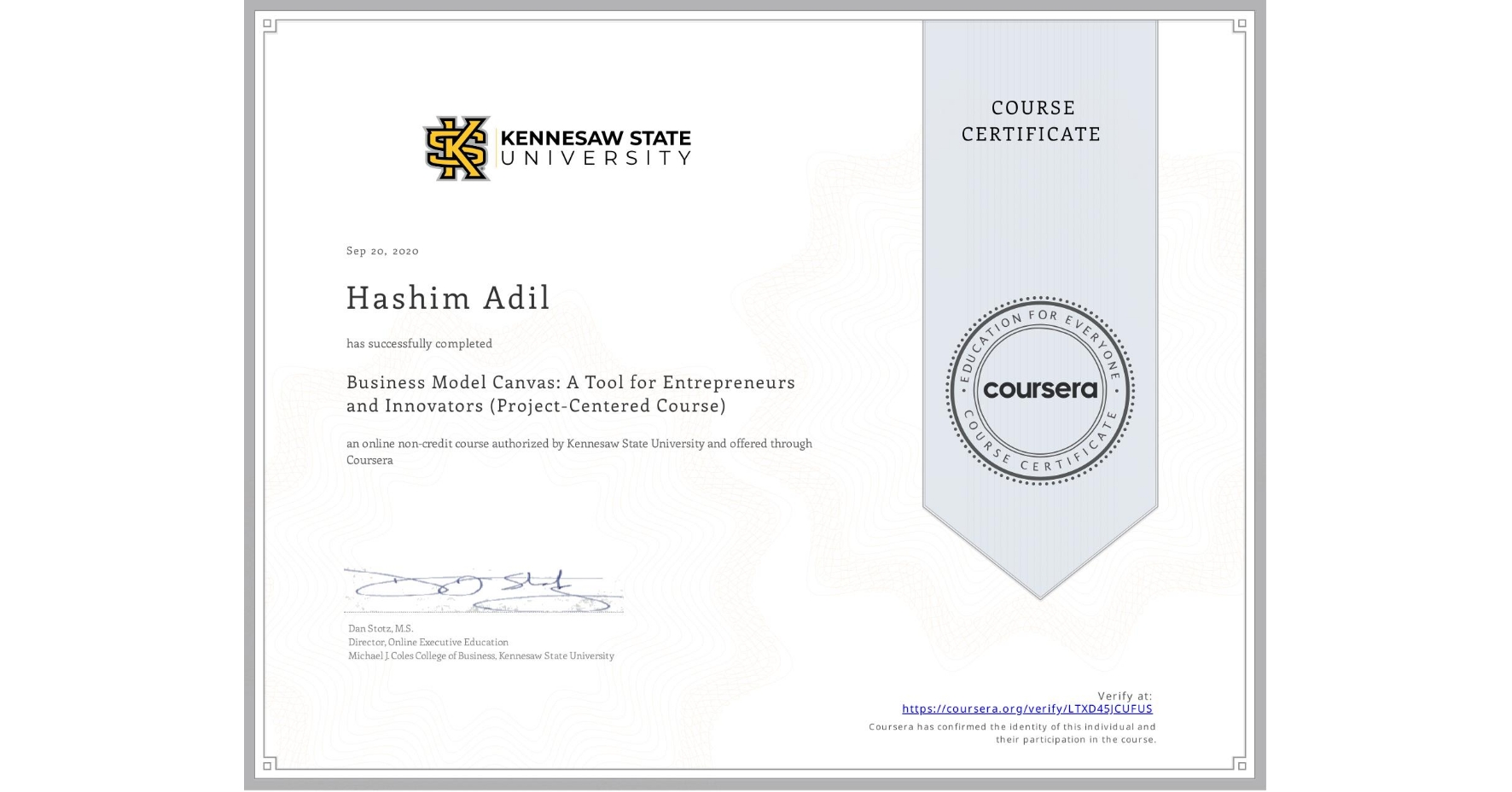 View certificate for Hashim Adil, Business Model Canvas: A Tool for Entrepreneurs and Innovators (Project-Centered Course), an online non-credit course authorized by Kennesaw State University and offered through Coursera