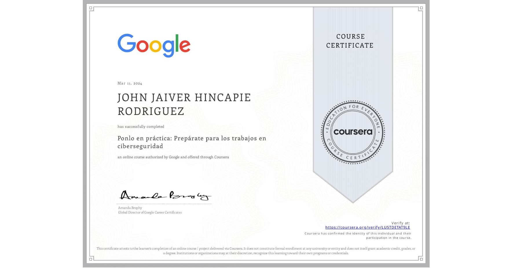View certificate for JOHN JAIVER HINCAPIE RODRIGUEZ, Ponlo en práctica: Prepárate para los trabajos en ciberseguridad, an online non-credit course authorized by Google and offered through Coursera