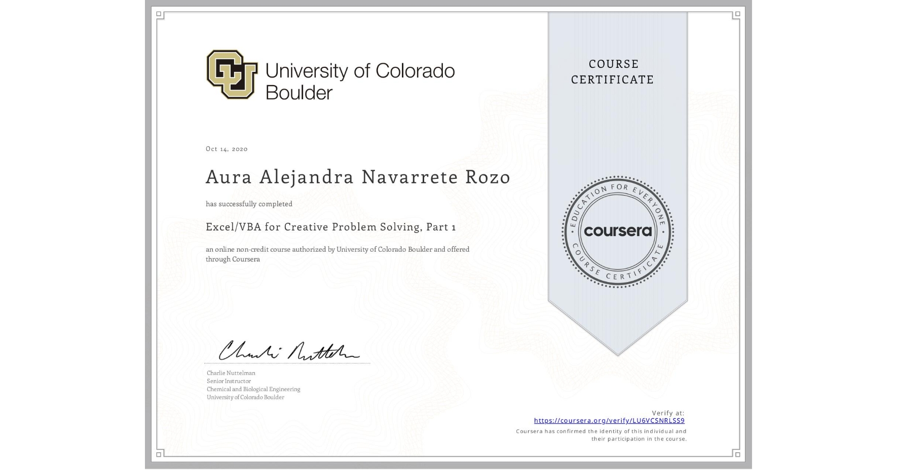 View certificate for Aura Alejandra Navarrete Rozo, Excel/VBA for Creative Problem Solving, Part 1, an online non-credit course authorized by University of Colorado Boulder and offered through Coursera
