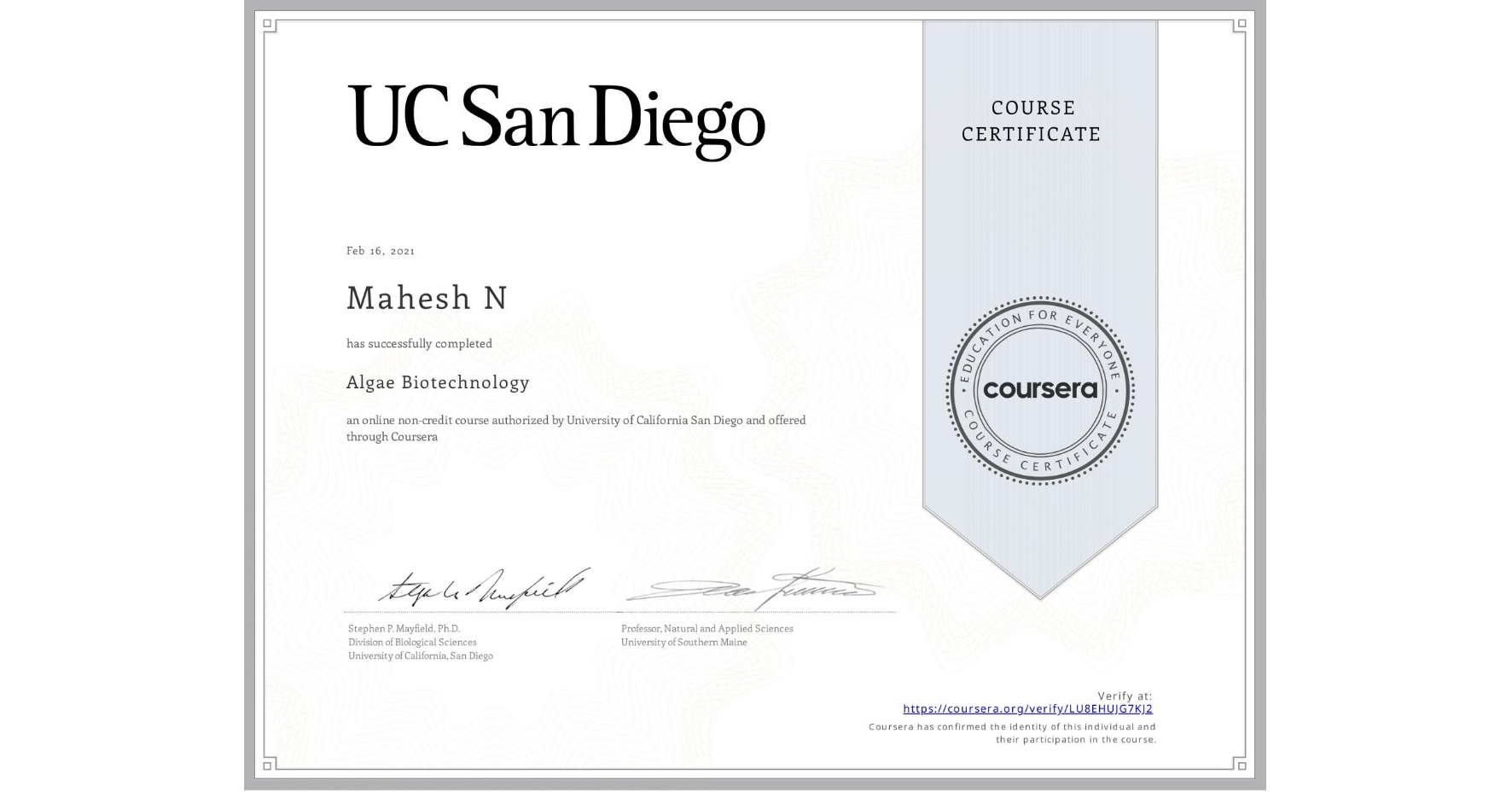 View certificate for Mahesh N, Algae Biotechnology, an online non-credit course authorized by University of California San Diego and offered through Coursera