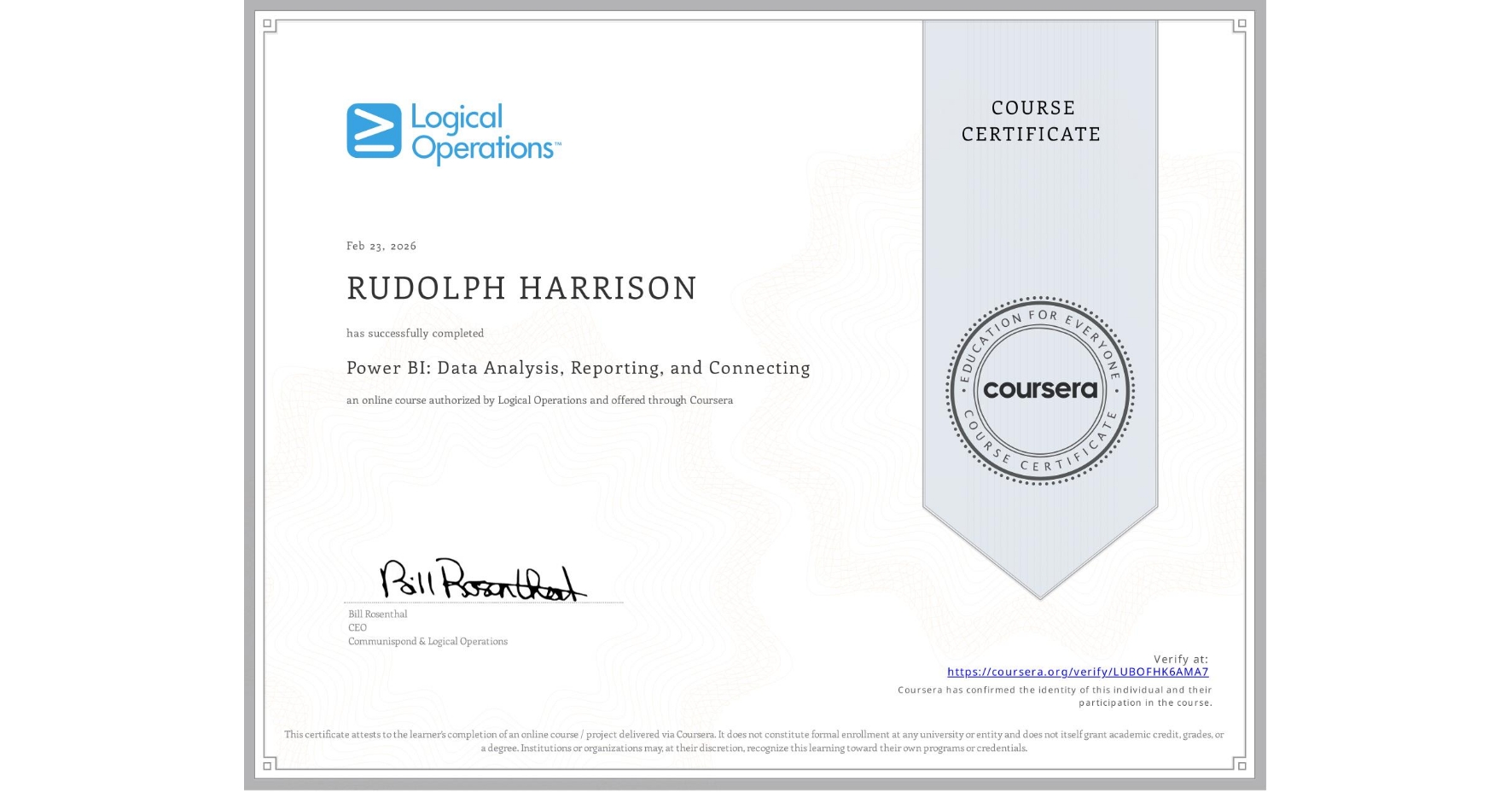 View certificate for RUDOLPH HARRISON, Power BI: Data Analysis, Reporting, and Connecting, an online non-credit course authorized by Logical Operations and offered through Coursera