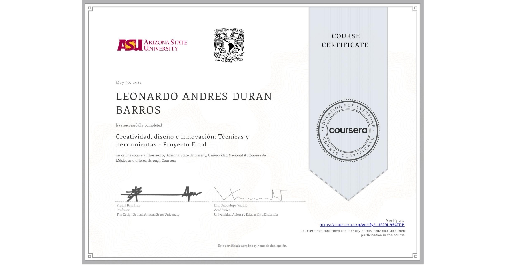 View certificate for LEONARDO ANDRES DURAN BARROS, Creatividad, diseño e innovación: Técnicas y herramientas - Proyecto Final, an online non-credit course authorized by Arizona State University & Universidad Nacional Autónoma de México and offered through Coursera