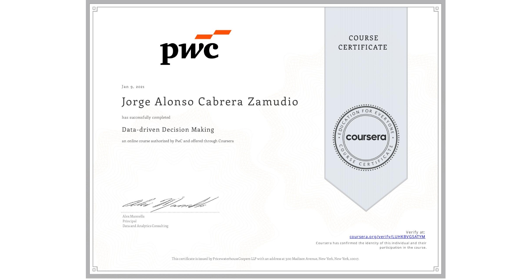 View certificate for Jorge Alonso Cabrera Zamudio, Data-driven Decision Making, an online non-credit course authorized by PwC and offered through Coursera