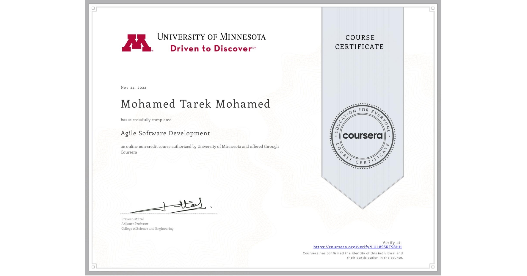 View certificate for Mohamed Tarek Mohamed, Agile Software Development, an online non-credit course authorized by University of Minnesota and offered through Coursera