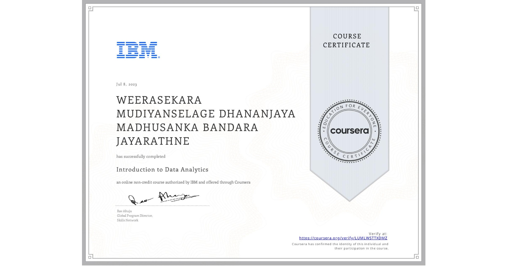 View certificate for WEERASEKARA MUDIYANSELAGE  DHANANJAYA MADHUSANKA  BANDARA JAYARATHNE, Introduction to Data Analytics, an online non-credit course authorized by IBM and offered through Coursera