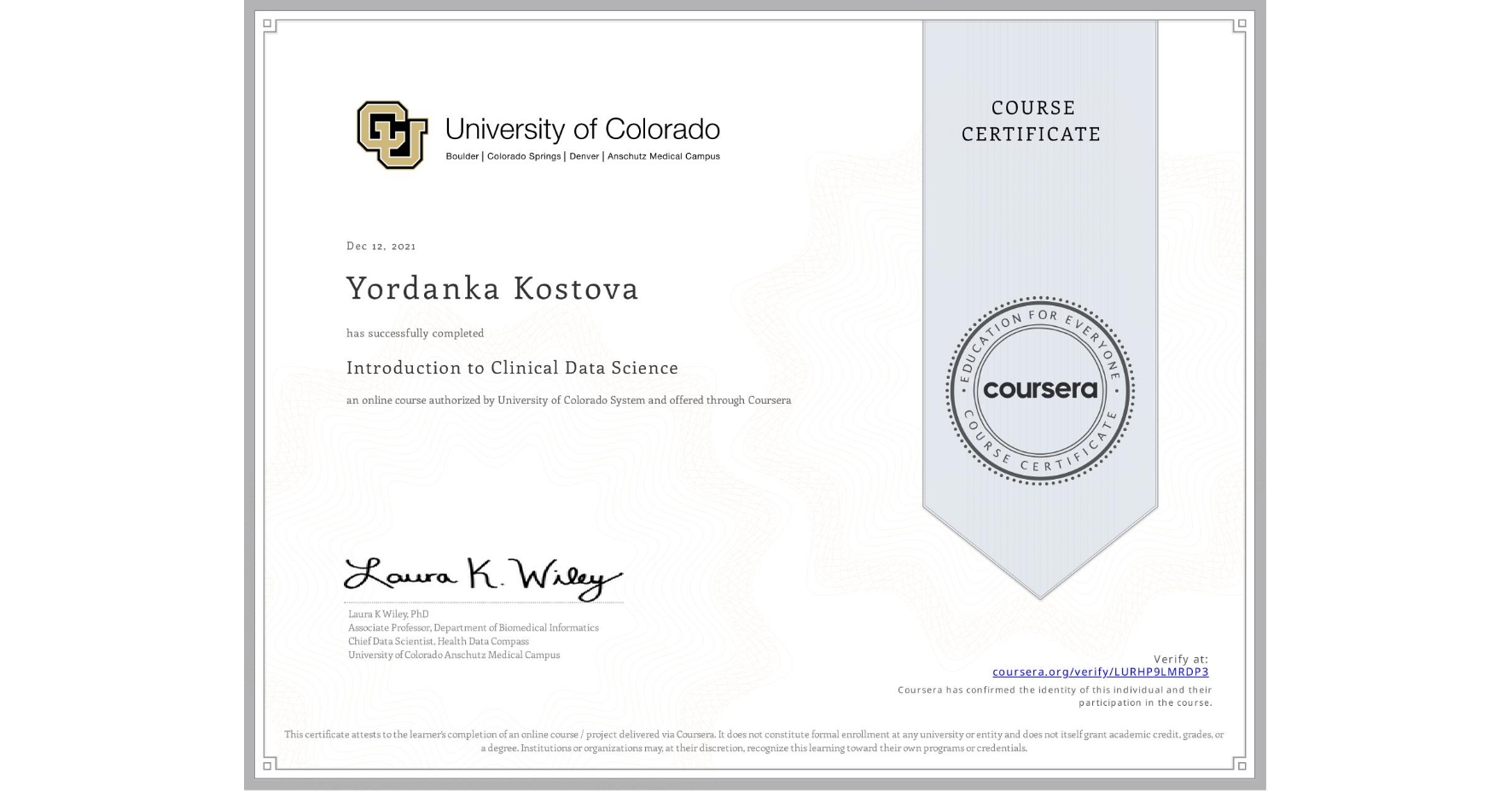 View certificate for Yordanka Kostova, Introduction to Clinical Data Science, an online non-credit course authorized by University of Colorado System and offered through Coursera