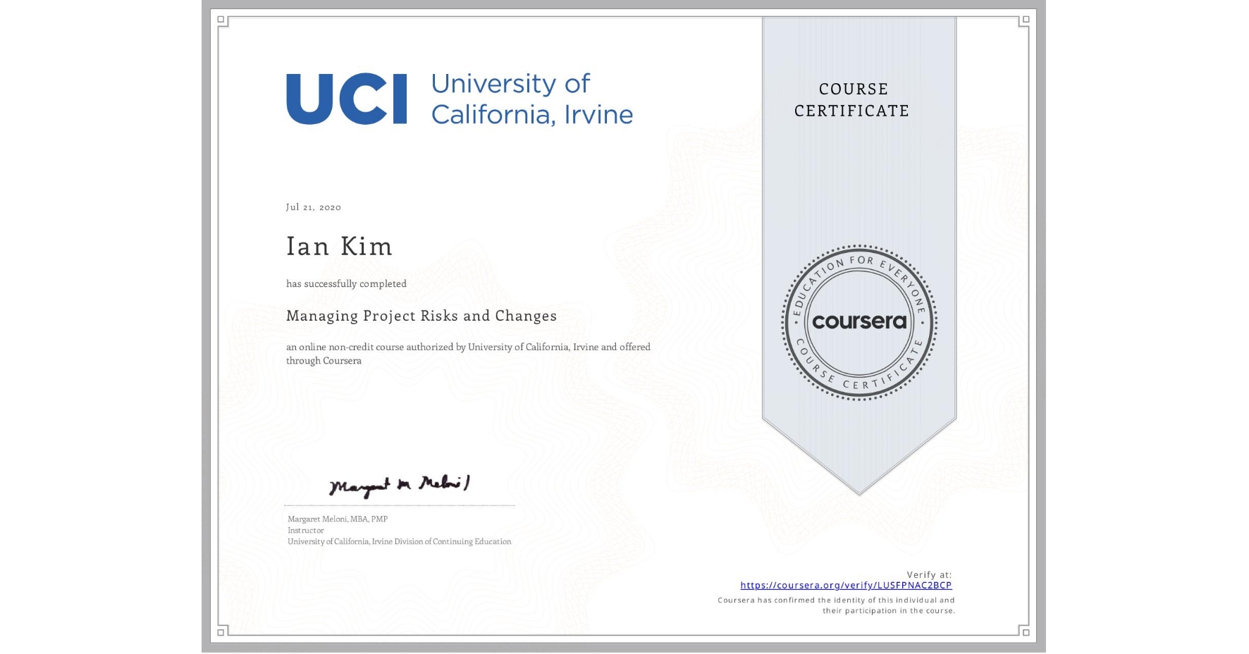 View certificate for Ian Kim, Managing Project Risks and Changes, an online non-credit course authorized by University of California, Irvine and offered through Coursera