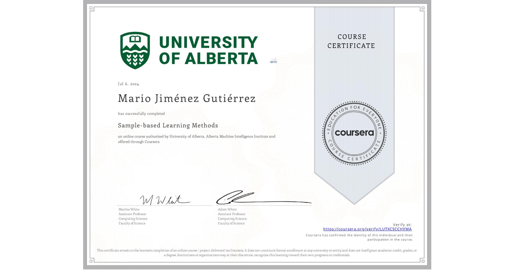 View certificate for Mario Jiménez Gutiérrez, Sample-based Learning Methods, an online non-credit course authorized by University of Alberta & Alberta Machine Intelligence Institute and offered through Coursera