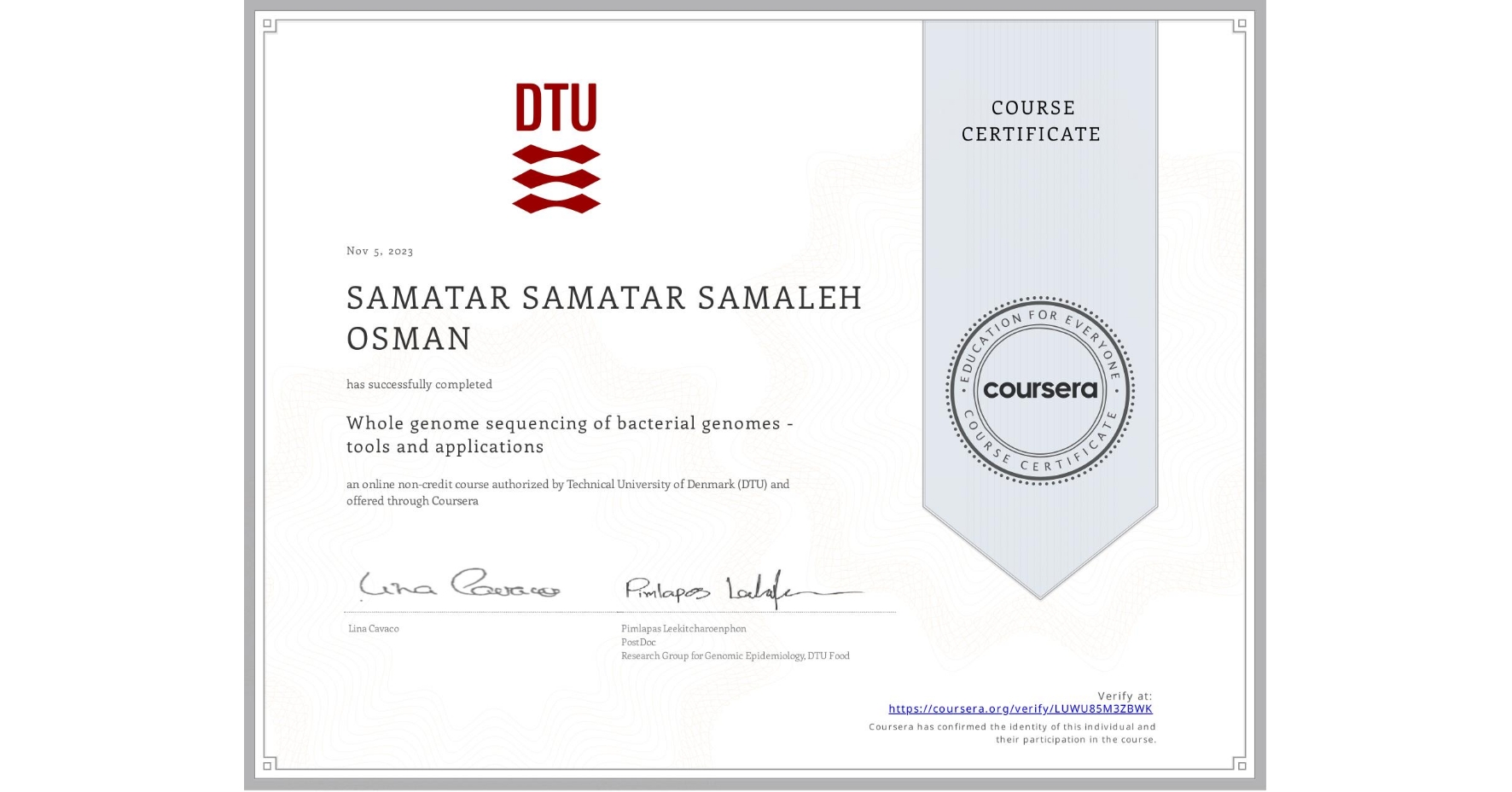 View certificate for SAMATAR SAMATAR SAMALEH OSMAN, Whole genome sequencing of bacterial genomes - tools and applications, an online non-credit course authorized by Technical University of Denmark (DTU) and offered through Coursera