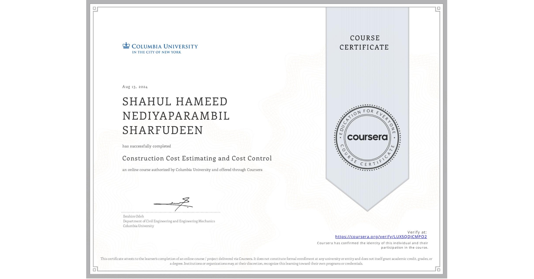 View certificate for SHAHUL HAMEED  NEDIYAPARAMBIL SHARFUDEEN, Construction Cost Estimating and Cost Control, an online non-credit course authorized by Columbia University and offered through Coursera