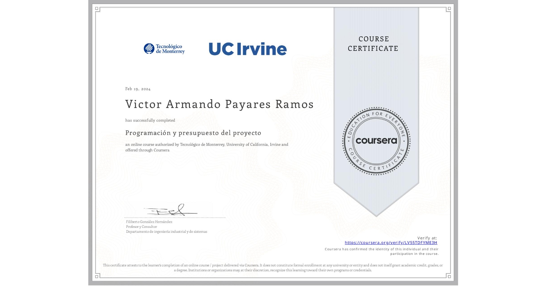 View certificate for Victor Armando Payares Ramos, Programación y presupuesto del proyecto, an online non-credit course authorized by Tecnológico de Monterrey & University of California, Irvine and offered through Coursera