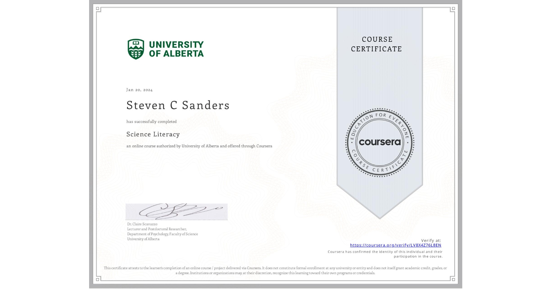 View certificate for Steven C Sanders, Science Literacy , an online non-credit course authorized by University of Alberta and offered through Coursera