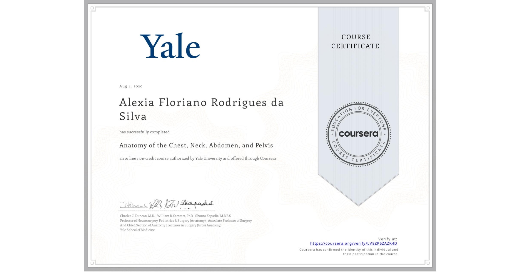 View certificate for Alexia Floriano Rodrigues da Silva, Anatomy of the Chest, Neck, Abdomen, and Pelvis, an online non-credit course authorized by Yale University and offered through Coursera