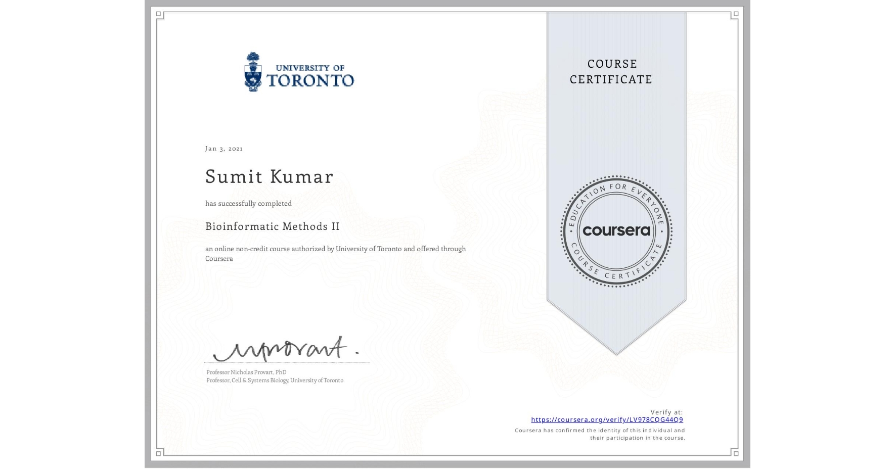 View certificate for Sumit Kumar, Bioinformatic Methods II, an online non-credit course authorized by University of Toronto and offered through Coursera