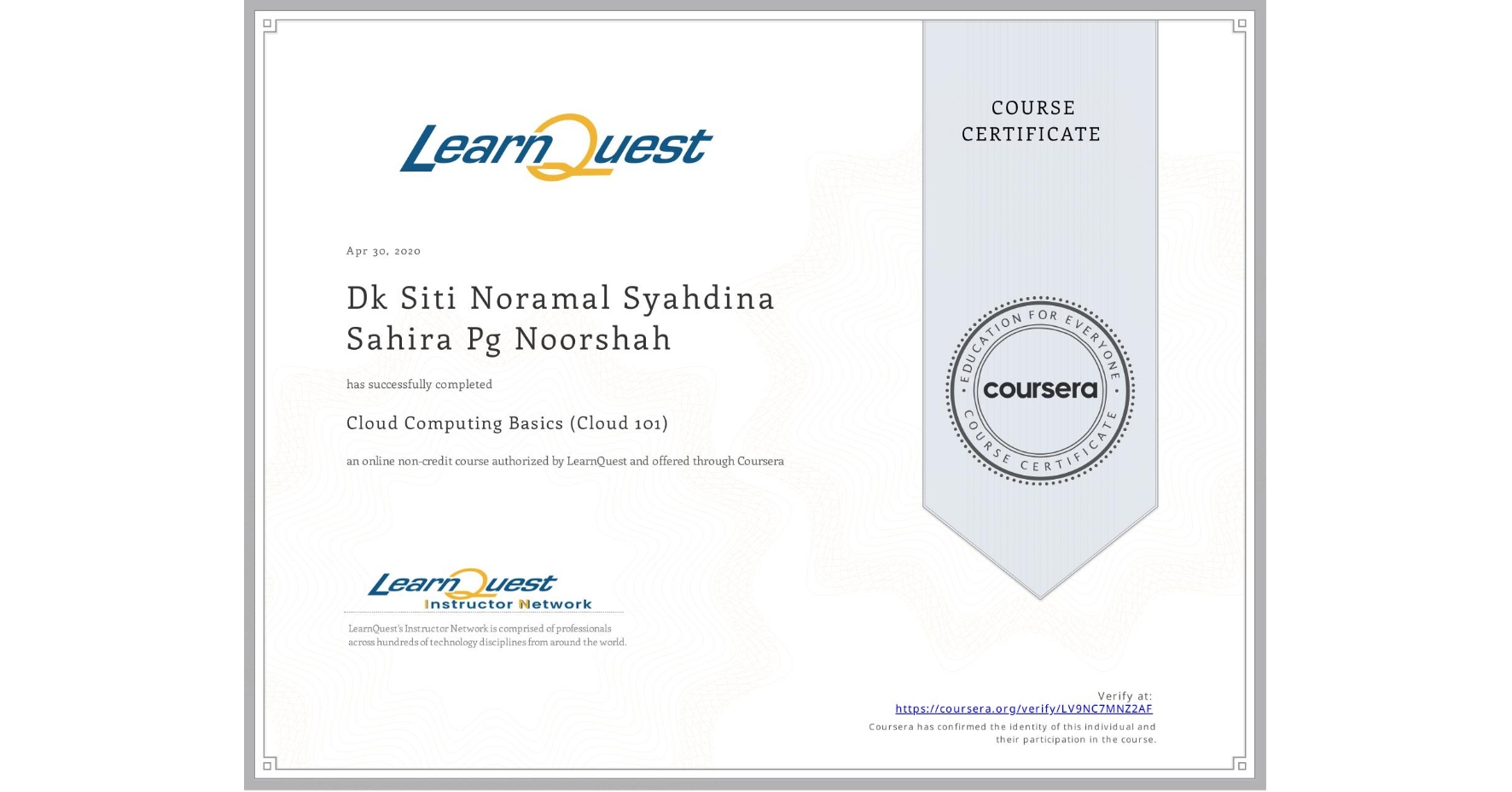 View certificate for Dk Siti Noramal Syahdina Sahira  Pg Noorshah, Cloud Computing Basics (Cloud 101), an online non-credit course authorized by LearnQuest and offered through Coursera