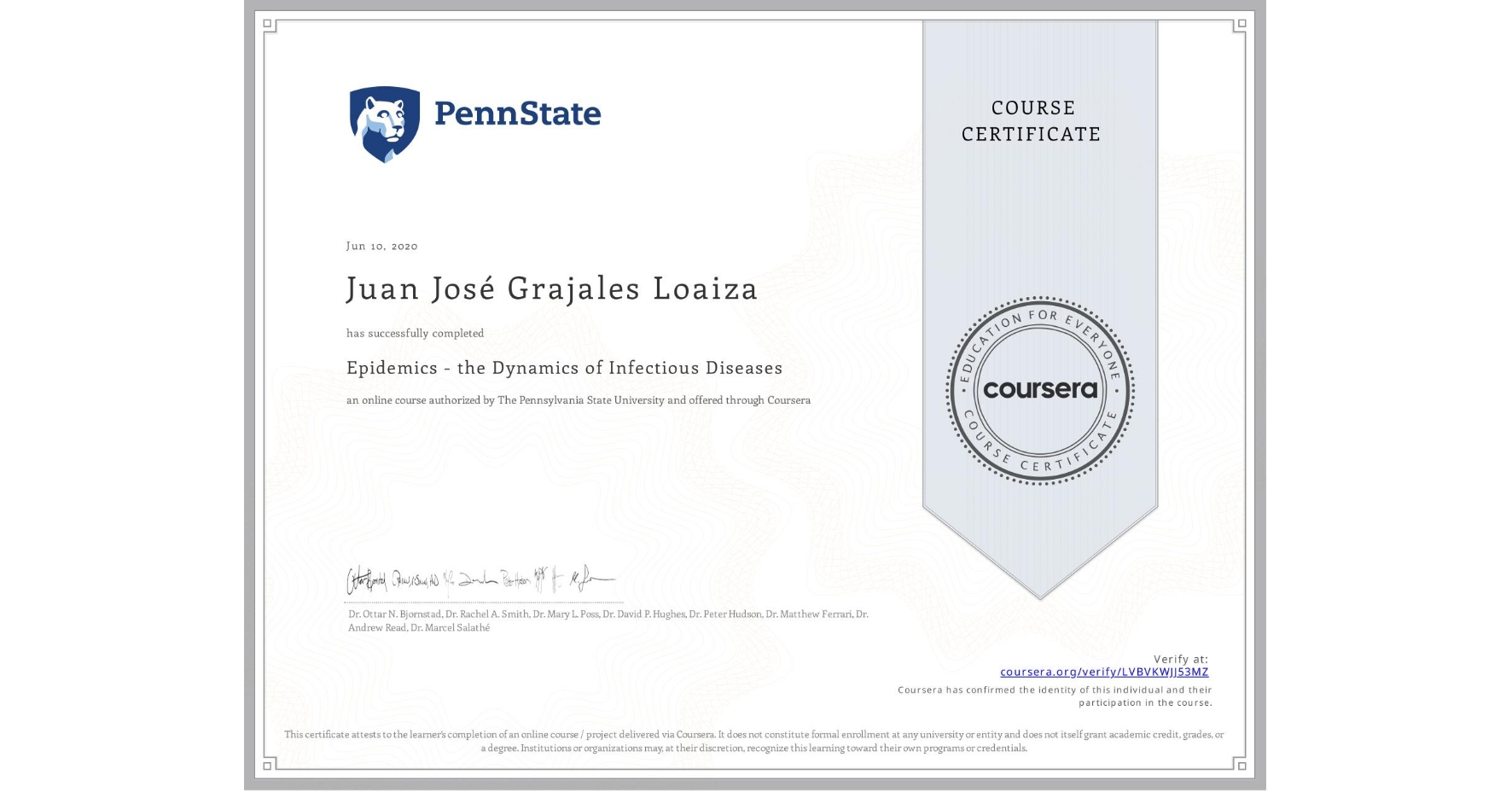 View certificate for Juan José Grajales Loaiza, Epidemics - the Dynamics of Infectious Diseases, an online non-credit course authorized by The Pennsylvania State University and offered through Coursera