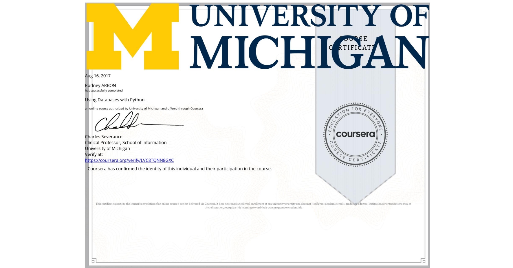 View certificate for Rodney ARBON, Using Databases with Python, an online non-credit course authorized by University of Michigan and offered through Coursera